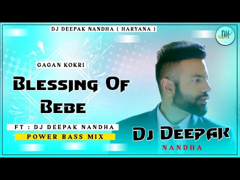 Download MP3 Blessing Of Bebe Remix Song Gagan Kokri New Punjabi Song Ft. Dj Deepak Nandha 2021