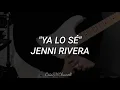 "Ya lo sé" -- Jenni Rivera. ( CON LETRA )