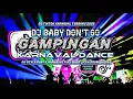 Download Lagu DJ BABY DON’T GO X BARUDAK 🎶 JINGLE GAMPINGAN GANK | KARNAVAL DANCE 2025 VIRAL‼️