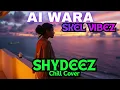 Lagu Ai Wara - Shydeez (Cover) | SKEL VIBEZ CHILL COVER