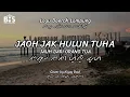 Download Lagu Jaoh Jak Hulun Tuha - Kiyay Daul | Lagu Lampung [Lirik, Aksara dan Terjemahan]