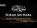 Lagu Surah An Naba Abdulrhman Mosad | Heart Melting Quran Recitation Video | سورة النبأ - عبدالرحمن مسعد