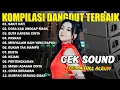 KOMPILASI DANGDUT TERBAIK - SAKIT HATI - DOSA KAU ANGGAP MADU - PASRAH - ADELLA FULL ALBUM