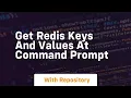 get redis keys and values at command prompt