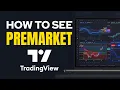 How To See Premarket In TradingView 2026 How To See Extended Hours Data
