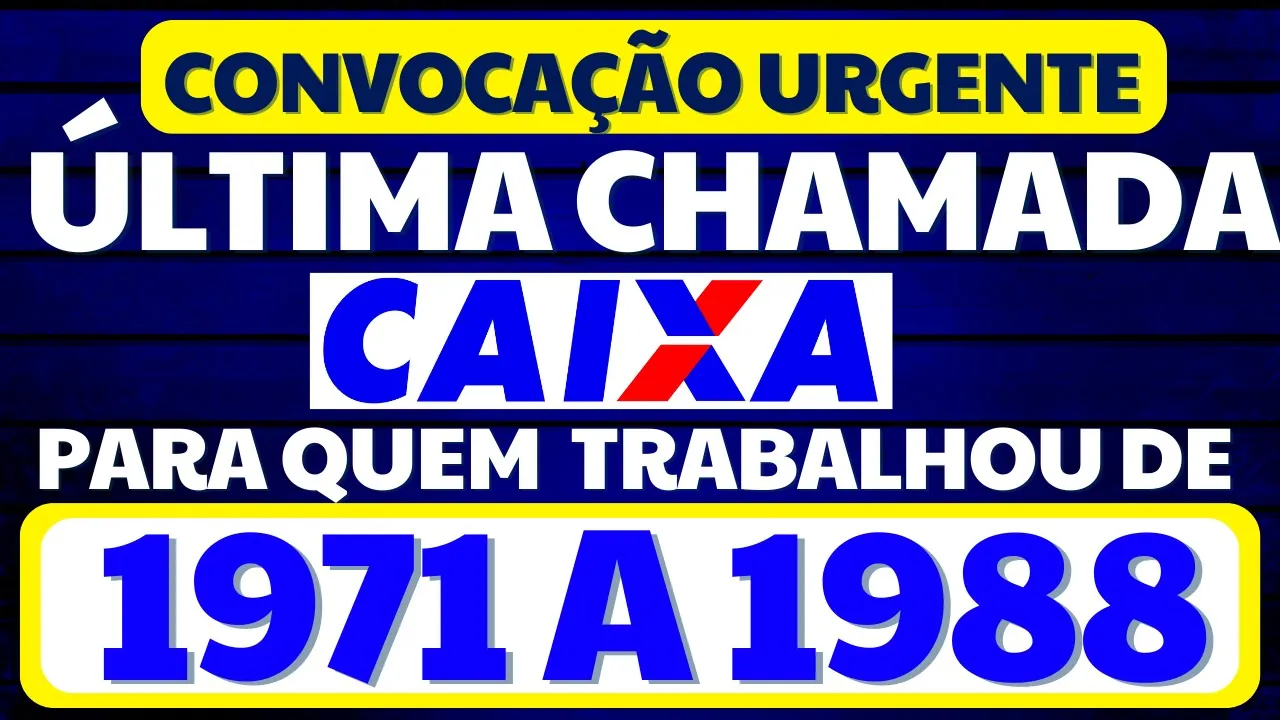 É URGENTE! CAIXA TÁ CONVOCANDO QUEM TRABALHOU DE 1971 A 1988 -  PARA PAGAR DINHEIRO DAS COTAS DO PIS