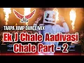 Lagu Ek J Chale Aadivasi Chale Part - 2 | Aadivasi Day Special | Tarpa Jump Dance Mix | Dj Jaydip Bedmal