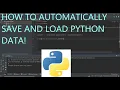 How To Automatically Save and Load Data With Python