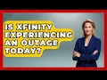 Is Xfinity Experiencing an Outage Today Customer Support Coach