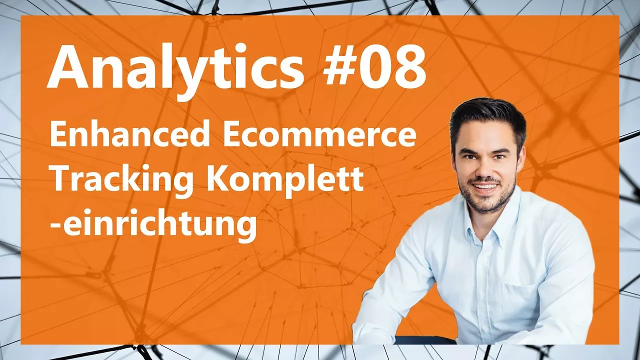Enhanced Ecommerce (Universal Analytics) Analytics 3 Einrichtung Schritt für Schritt