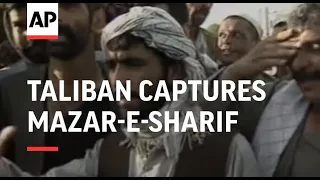taliban captures mazar e sharif massouds forces repel attack