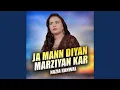 Lagu Ja Mann Diyan Marziyan Kar