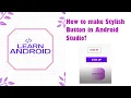 How to make Stylish Button in Android Studio