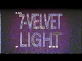 7 - Velvet Light