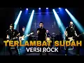 Lagu Terlambat Sudah – Panbers (Rock Cover) | Lagu Legendaris Versi Rock Modern