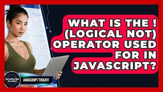 What Is The logical NOT Operator Used For In JavaScript - JavaScript Toolkit
