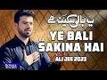 Download Lagu Ye Bali Sakina Hai | Ali Jee | 2023 / 1445