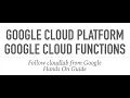 Hands On Cloud Functions - Deploy test a trigger delete resource following google cloudlabs guide