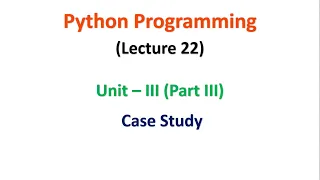 Python Programming JNTUA UNIT 3 Case Study Lecture 22