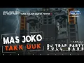 Download Lagu DJ MAS JOKO TAKK UUK - SILVY KUMALASARI VIRAL•TRAP PARTY GAYENG•KENDANG CETUNG FULL BASS