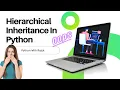 Hierarchical inheritance In Python