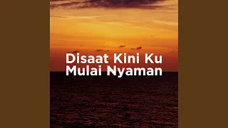 Download Disaat Kini Ku Mulai Nyaman MP3