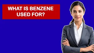 What Is Benzene Used For