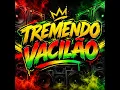 TREMENDO VACILÃO