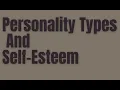 Personality Types And Self-Esteem Ep 458 PersonalityHacker com