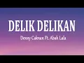 Download Lagu Denny Caknan Ft. Abah Lala - DELIK DELIKAN (Lirik Lagu)