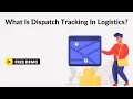 What Is Dispatch Tracking In Logistics 8 Things You Need To Know