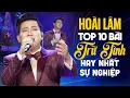 Download Lagu Hoài Lâm TOP 10 BÀI TRỮ TÌNH BOLERO Hay Nhất Sự Nghiệp - Giọng Ca Trẻ Được Yêu Thích Nhất Hiện Nay