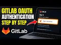 How to authenticate with GitLab OAuth for authenticated CI dashboard UI - Step By Step