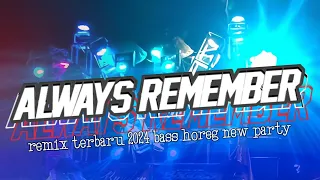 Download DJ ALWAYS REMEMBER VIRAL TIKTOK TERBARU 2024 ‼️ STYLE PARTY CEK SOUND FULL BASS GLERR HOREG MP3