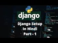 Python Django Tutorials In Hindi Django Setup Part - 1