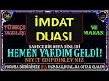 Download Lagu İMDAT DUASI TÜRKÇE VE MANASI - ANINDA YARDIM GELİR - BU DUA'DA 100% İSMİ AZAM VARDIR. Açıklamada