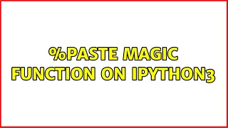 paste magic function on ipython3 2 Solutions