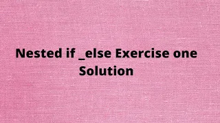 Nested if else Exercise 1 Solution Python Tutorial 35