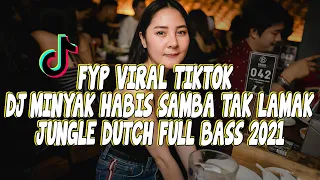 Download VIRAL FYP TIKTOK !! DJ MINYAK HABIS SAMBA TAK LAMAK ( JUNGLE DUTCH FULL BASS 2021 ) MP3