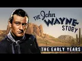 The John Wayne Story The Early Years