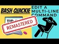 Edit Multi-line Commands in Bash REMASTERED