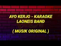 Download Lagu Laoneis Band - Ayo Kerjo KARAOKE | Musik Original