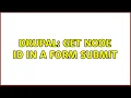 Drupal Get node ID in a form submit 3 Solutions