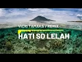 Lagu HATI SO LELAH (VIICRII REMIX) • LAGU POP-REMIX MANADO