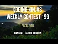Code360 Coding Ninjas Weekly Contest 199 Problem B Banking Fraud Detection CPP Java Codes