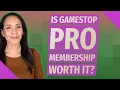 Is GameStop PRO membership worth it