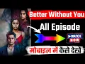 Download Lagu Better Without You Full Episode Kaise Dekhe | How To Watch Better Without You Full Episodes