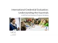 International Credential Evaluation Understanding the Essentials