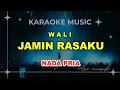 Download Lagu JAMIN RASAKU - Wali | Karaoke Nada PRIA | Avimusik