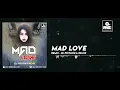 Download Lagu Mad Love || Dj Priyanka Remix || New International Official Remix Song 2018
